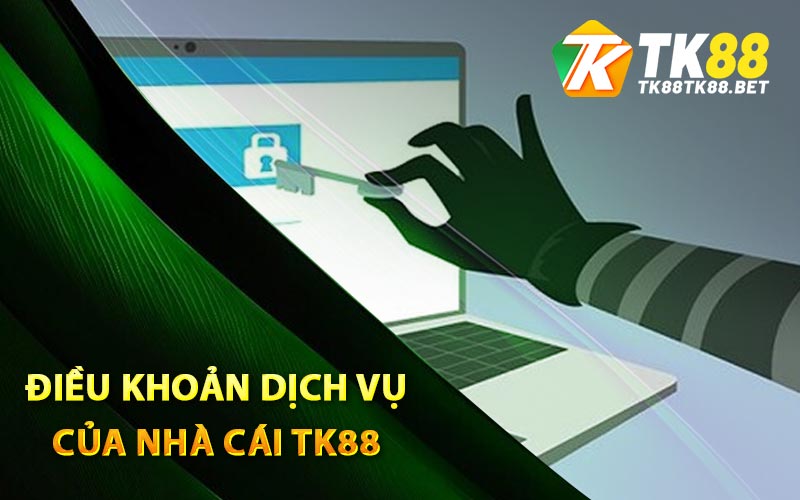Các điều khoản dịch vụ của nhà cái TK88
