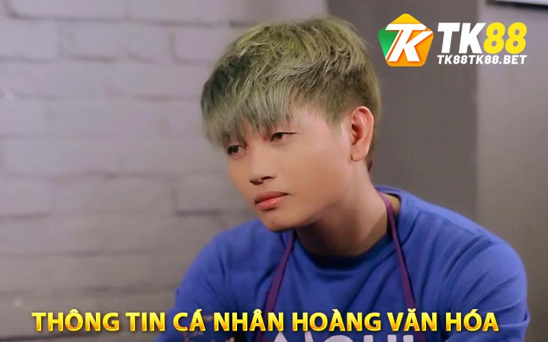Thông Tin Cá Nhân Hoàng Văn Hóa